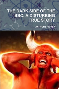 Paperback The Dark Side of the Bbc. a Disturbing True Story Book