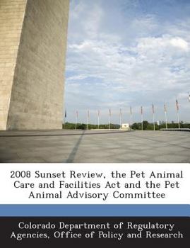 2008 Sunset Review, the Pet Animal Care and Facilities Act and the Pet Animal Advisory Committee