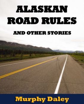 Paperback Alaskan Road Rules and Other Stories Book