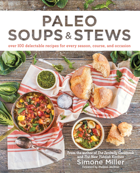 Paperback Paleo Soups & Stews: Over 100 Delectable Recipes for Every Season, Course, and Occasion Book