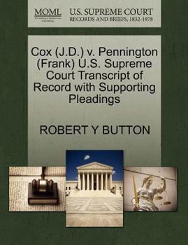 Paperback Cox (J.D.) V. Pennington (Frank) U.S. Supreme Court Transcript of Record with Supporting Pleadings Book