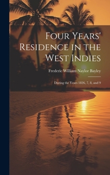 Hardcover Four Years' Residence in the West Indies: During the Years 1826, 7, 8, and 9 Book