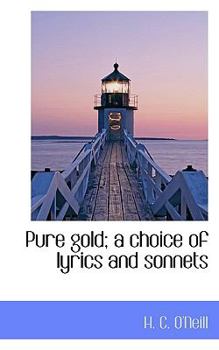 Paperback Pure Gold; A Choice of Lyrics and Sonnets Book