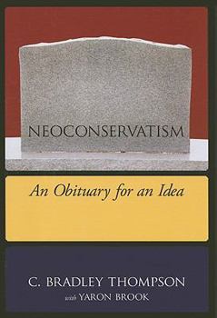 Hardcover Neoconservatism: An Obituary for an Idea Book