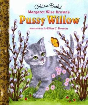 Margaret Wise Brown's Pussy Willow - Book #72 of the Tammen Kultaiset Kirjat