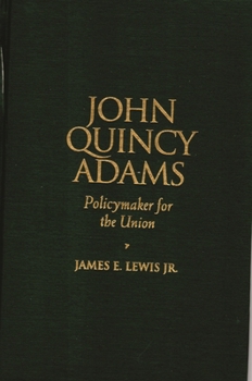 Paperback John Quincy Adams: Policymaker for the Union Book