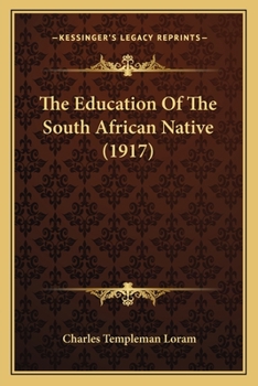 Paperback The Education Of The South African Native (1917) Book