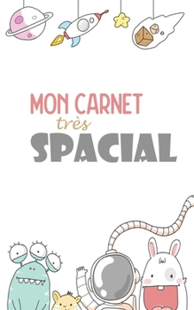 Mon Carnet très Spacial: Cahier de notes | Journal pour enfant | 122 pages lignées à remplir | 12,7 x 20,32 (French Edition)