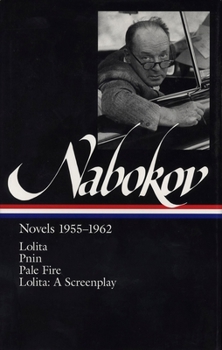 Hardcover Vladimir Nabokov: Novels 1955-1962 (Loa #88): Lolita / Lolita (Screenplay) / Pnin / Pale Fire Book