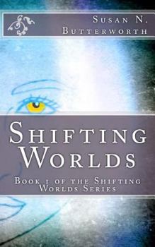 Paperback Shifting Worlds: Book 1 of the Shifting Worlds Series Book