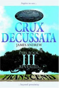 Paperback Crux Decussata: Ears Book III Revealed Book