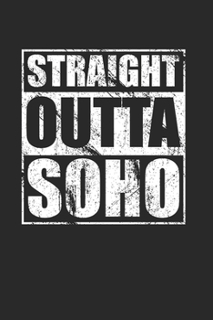 Paperback Straight Outta SoHo 120 Page Notebook Lined Journal for South of Houston NYC Manhattan Pride London Pride and Shopping Lovers Book