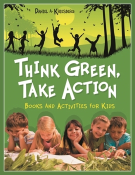 Paperback Think Green, Take Action: Books and Activities for Kids Book