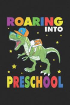 Paperback Roaring Into Preschool: Roaring Into Preschool Dinosaur Teacher Pre K Back To School Journal/Notebook Blank Lined Ruled 6x9 100 Pages Book