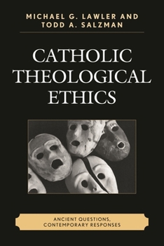 Paperback Catholic Theological Ethics: Ancient Questions, Contemporary Responses Book