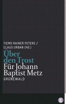 Hardcover Uber Den Trost: Fur Johann Baptist Metz [German] Book