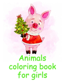 Animals coloring book for girls: Christmas Coloring Pages for Boys, Girls,Toddlers Fun Early Learning (Desert Animals)