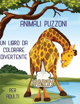 Animali puzzoni: un libro da colorare divertente per adulti