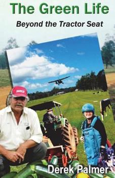 Paperback The Green Life: Beyond the Tractor Seat Book