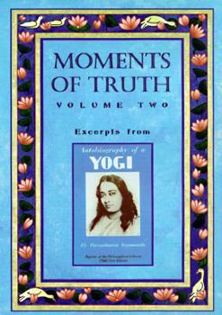 Hardcover Moments of Truth: Excerpts from Autobiography of a Yogi, Volume Two Book