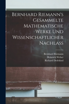 Paperback Bernhard Riemann's Gesammelte mathematische Werke und Wissenschaftlicher Nachlass [German] Book