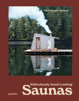 Hardcover Ridiculously Good-Looking Saunas: Ridiculously Good Looking Saunas Book