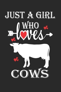 Paperback Just a Girl who Loves Cows: Gift for Cows Lovers, Cows Lovers Journal / Notebook / Diary / Birthday Gift Book