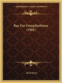 Paperback Bau Der Dampfturbinen (1904) [German] Book