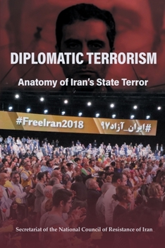 Paperback Diplomatic Terrorism: Anatomy of Iran's State Terror Book