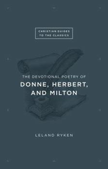The Devotional Poetry of Donne, Herbert, and Milton - Book  of the Christian Guides to the Classics