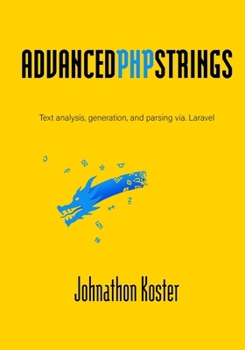 Paperback Advanced PHP Strings: Text analysis, generation, and parsing via. Laravel Book