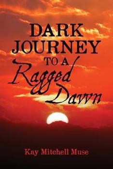 Paperback Dark Journey To A Ragged Dawn Book