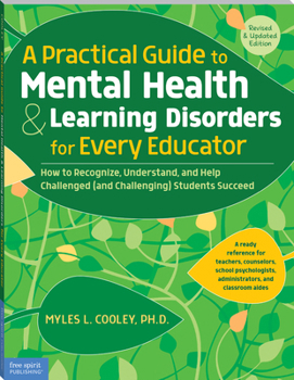 Paperback A Practical Guide to Mental Health & Learning Disorders for Every Educator: How to Recognize, Understand, and Help Challenged (and Challenging) Studen Book