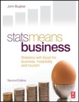 Paperback STATS Means Business 2nd Edition: Statistics and Business Analytics for Business, Hospitality and Tourism Book
