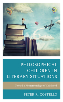 Paperback Philosophical Children in Literary Situations: Toward a Phenomenology of Childhood Book