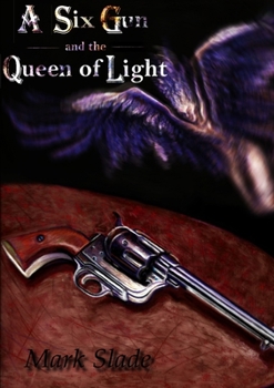 Paperback A Six Gun and the Queen of Light Book