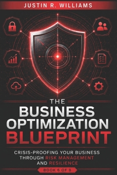 Paperback The Business Optimization Blueprint: Crisis Proofing Your Business Through Risk Management and Resilience Book