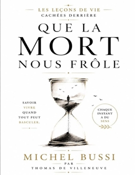 Les Leçons De Vie Cachées Derrière Que La Mort Nous Frôle De Michel Bussi (French Edition)