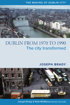 Hardcover Dublin from 1970 to 1990: The City Transformed Book