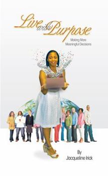 Paperback Live with Purpose, Making More Meaningful Decisions Book