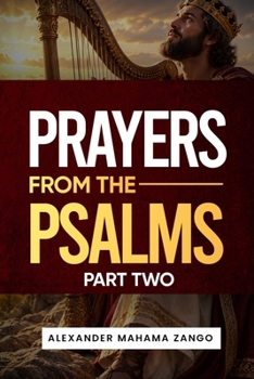 PRAYERS FROM THE PSALMS-PART 2: Scripture Quotations, Prayers, and Confessions