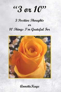 3 Or 10 : 3 Positive Thoughts or 10 Things I'm Grateful For