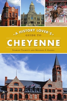 Paperback A History Lover's Guide to Cheyenne Book