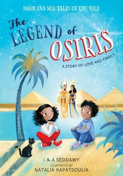 The Legend of Osiris: A Story of Love and Family (Noah and Mia Tales of the Nile)