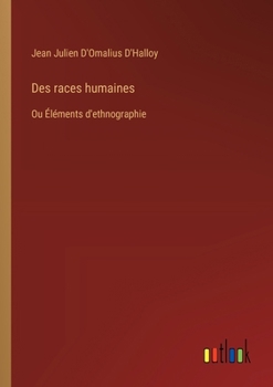 Paperback Des races humaines: Ou Éléments d'ethnographie [French] Book