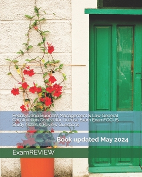 Pennsylvania Business Management and Law General Construction Contractor License Exam ExamFOCUS Study Notes and Review Questions