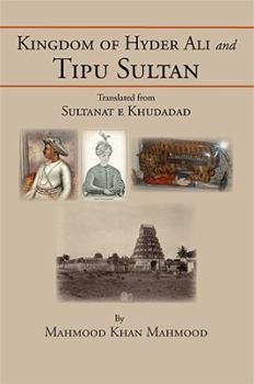 Hardcover Kingdom of Hyder Ali and Tipu Sultan: Sultanat E Khudadad Book