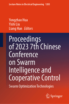 Proceedings of 2023 7th Chinese Conference on Swarm Intelligence and Cooperative Control: Swarm Optimization Technologies