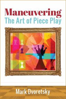Paperback Maneuvering: The Art of Piece Play Book