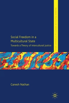 Social Freedom in a Multicultural State: Towards a Theory of Intercultural Justice - Book  of the Palgrave Politics of Identity and Citizenship Series